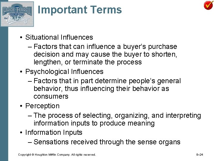 Important Terms • Situational Influences – Factors that can influence a buyer’s purchase decision