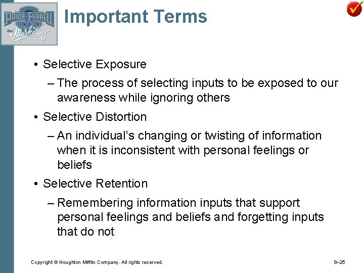 Important Terms • Selective Exposure – The process of selecting inputs to be exposed