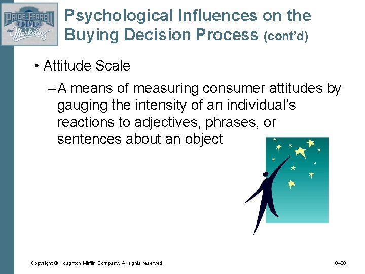 Psychological Influences on the Buying Decision Process (cont’d) • Attitude Scale – A means