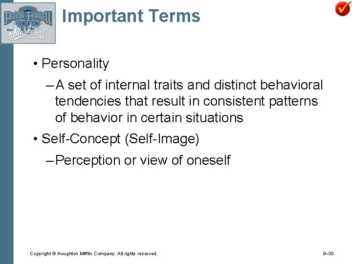 Important Terms • Personality – A set of internal traits and distinct behavioral tendencies