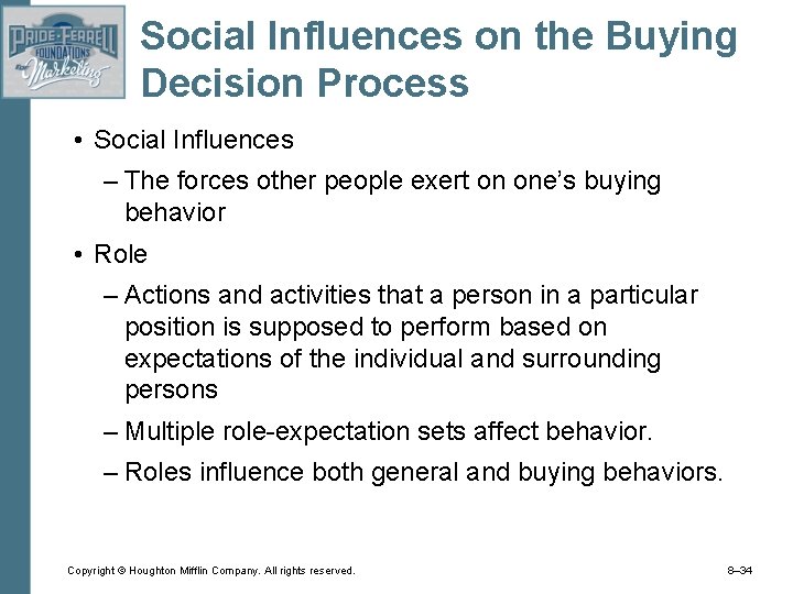 Social Influences on the Buying Decision Process • Social Influences – The forces other