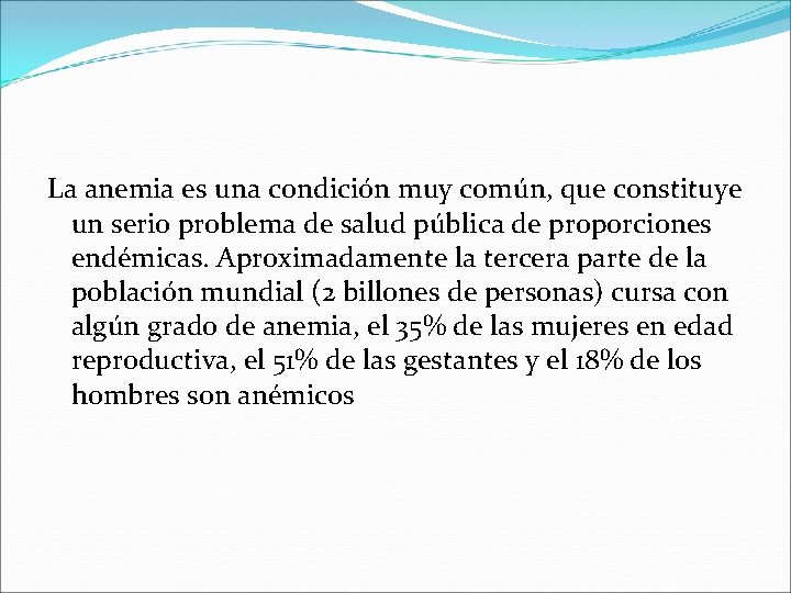 La anemia es una condición muy común, que constituye un serio problema de salud