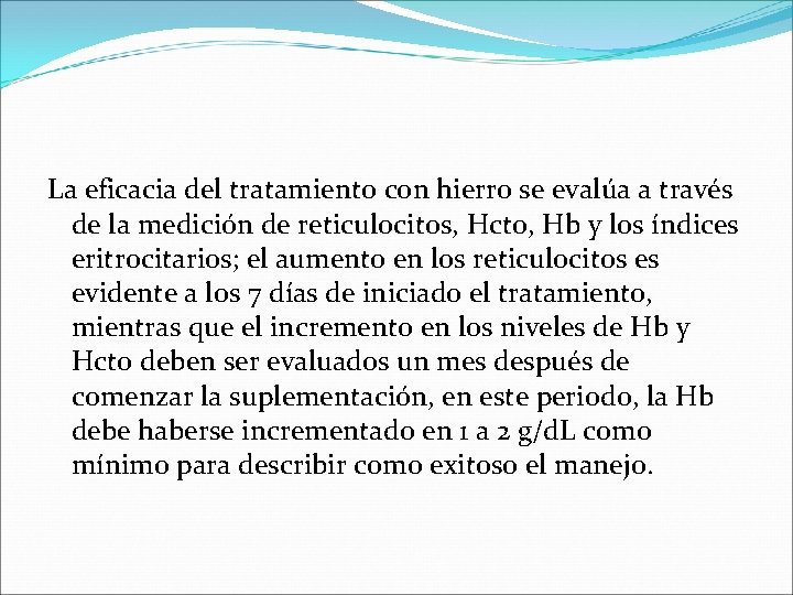 La eficacia del tratamiento con hierro se evalúa a través de la medición de