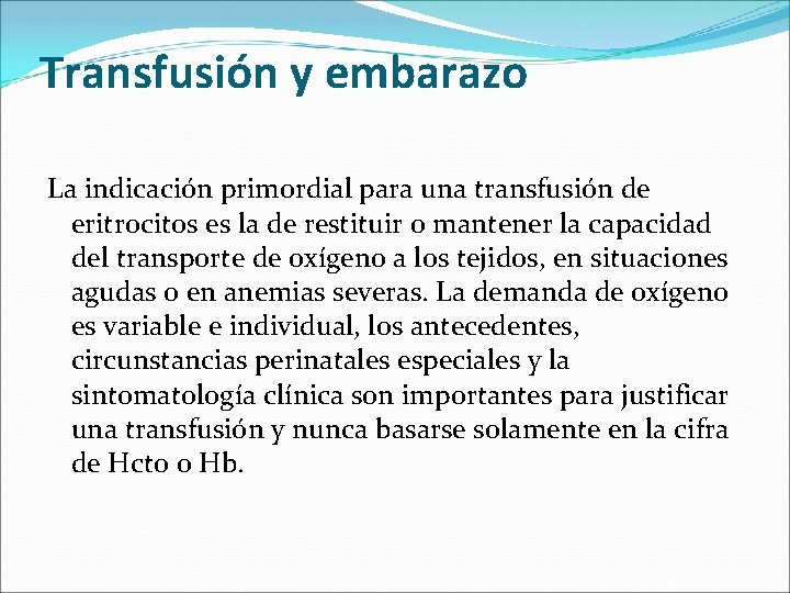Transfusión y embarazo La indicación primordial para una transfusión de eritrocitos es la de