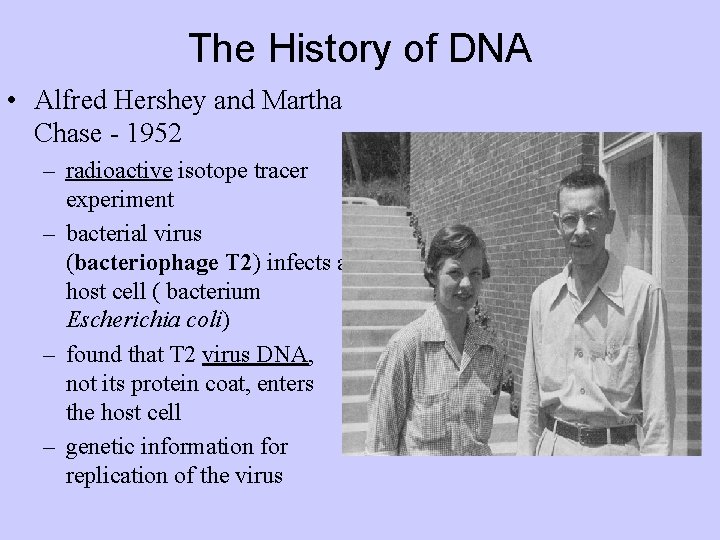 The History of DNA • Alfred Hershey and Martha Chase - 1952 – radioactive