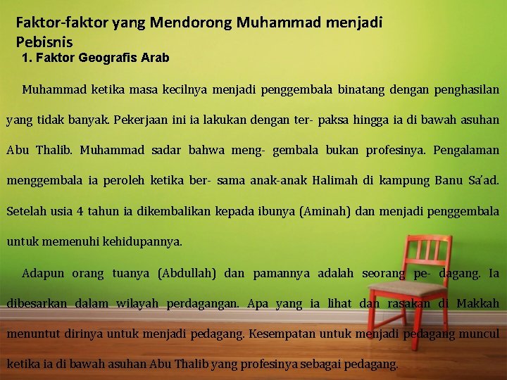 Faktor-faktor yang Mendorong Muhammad menjadi Pebisnis 1. Faktor Geografis Arab Muhammad ketika masa kecilnya