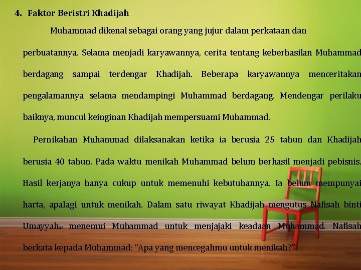4. Faktor Beristri Khadijah Muhammad dikenal sebagai orang yang jujur dalam perkataan dan perbuatannya.