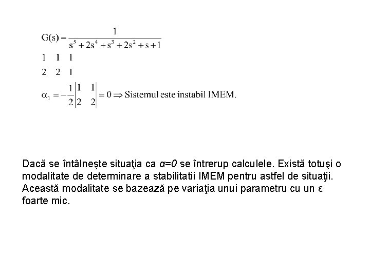 Dacă se întâlneşte situaţia ca α=0 se întrerup calculele. Există totuşi o modalitate de