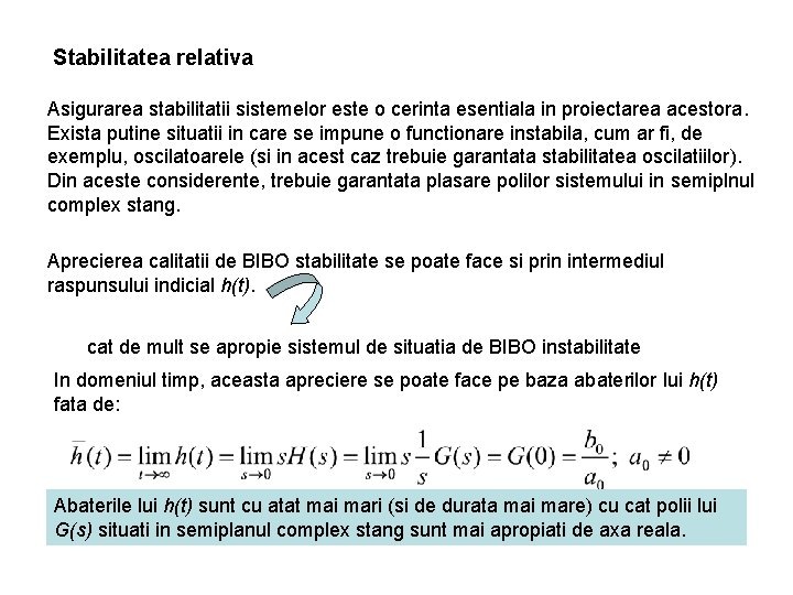 Stabilitatea relativa Asigurarea stabilitatii sistemelor este o cerinta esentiala in proiectarea acestora. Exista putine