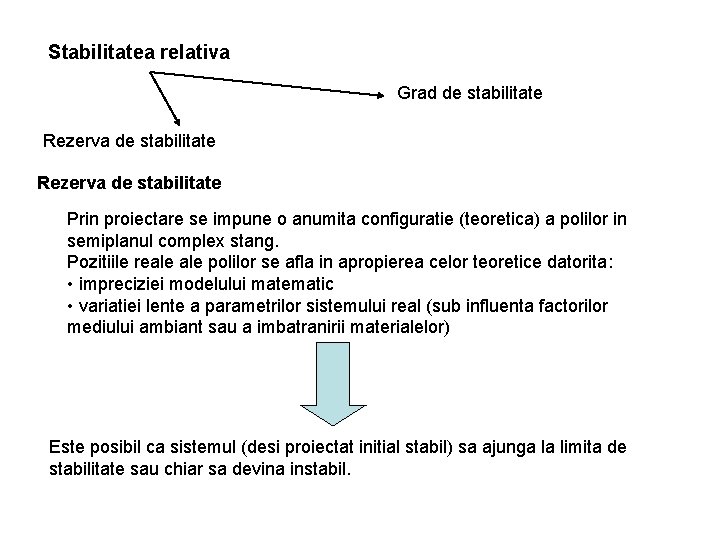 Stabilitatea relativa Grad de stabilitate Rezerva de stabilitate Prin proiectare se impune o anumita