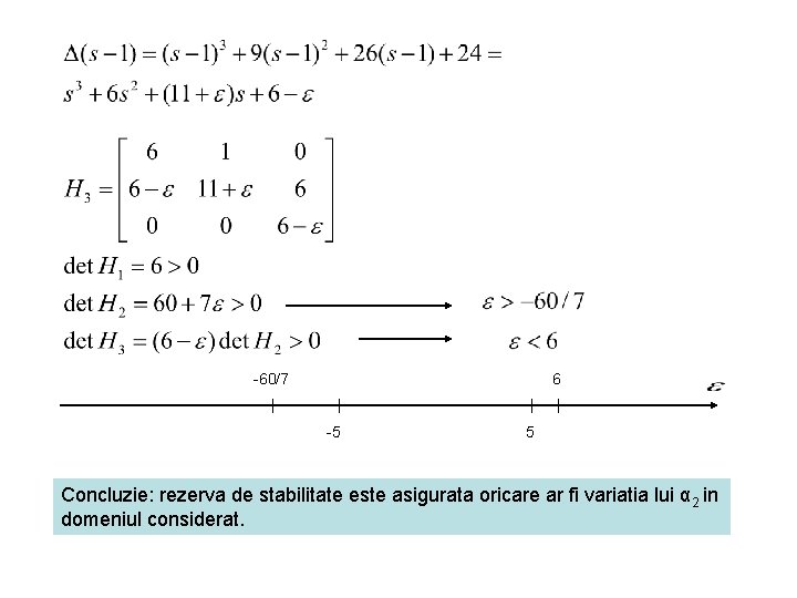 -60/7 6 -5 5 Concluzie: rezerva de stabilitate este asigurata oricare ar fi variatia