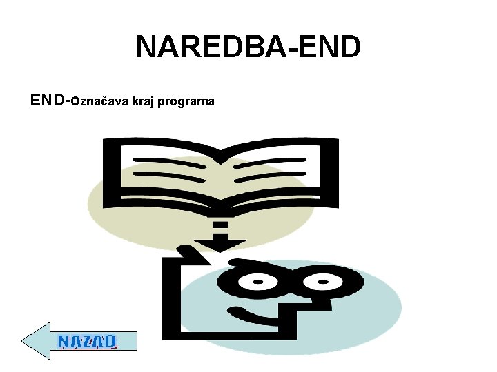 NAREDBA-END END-Označava kraj programa 