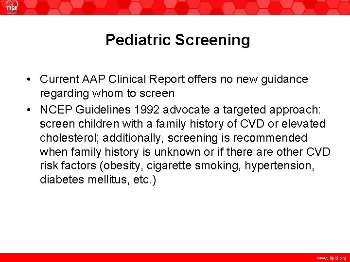 Pediatric Screening • Current AAP Clinical Report offers no new guidance regarding whom to