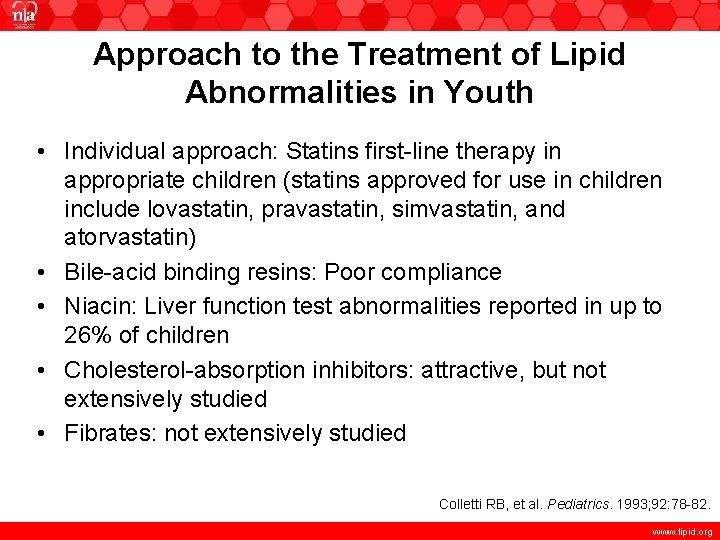 Approach to the Treatment of Lipid Abnormalities in Youth • Individual approach: Statins first-line