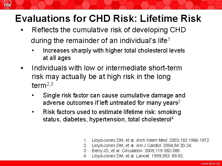 Evaluations for CHD Risk: Lifetime Risk • Reflects the cumulative risk of developing CHD