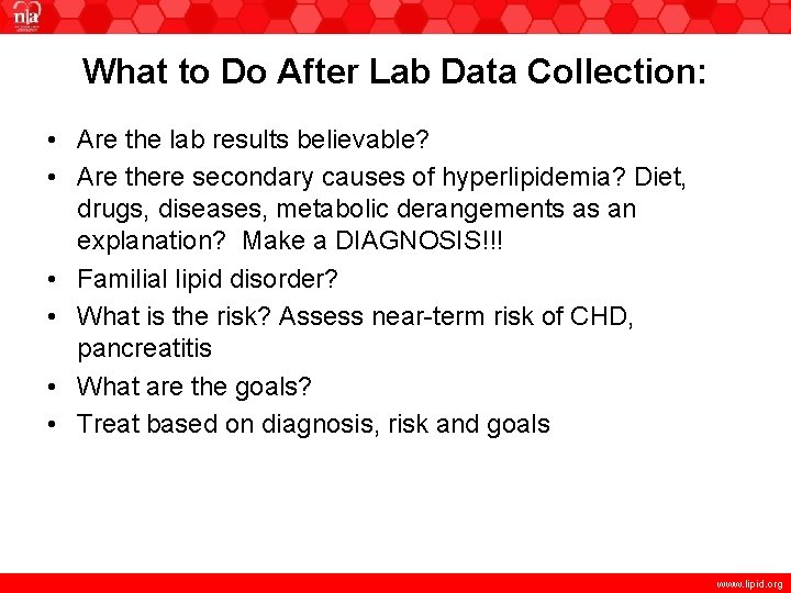 What to Do After Lab Data Collection: • Are the lab results believable? •