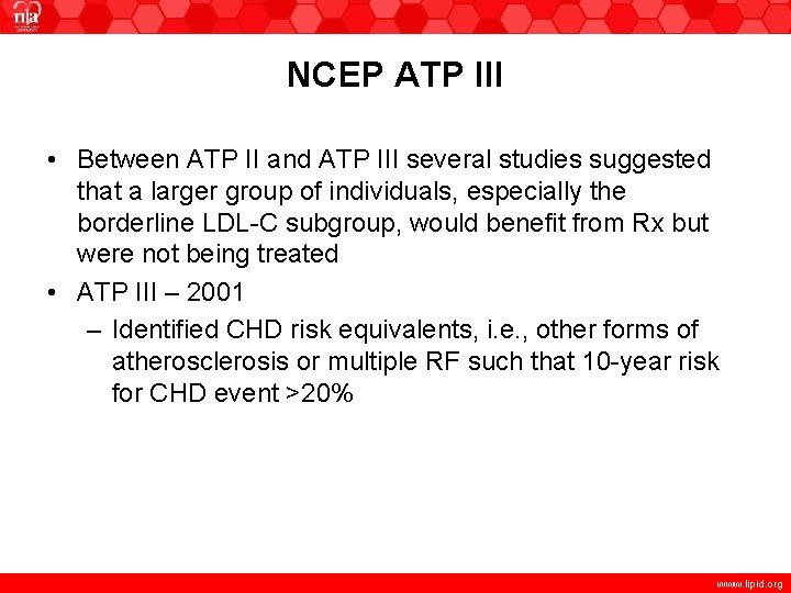 NCEP ATP III • Between ATP II and ATP III several studies suggested that