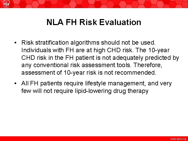 NLA FH Risk Evaluation • Risk stratification algorithms should not be used. Individuals with