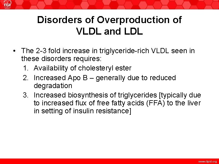 Disorders of Overproduction of VLDL and LDL • The 2 -3 fold increase in