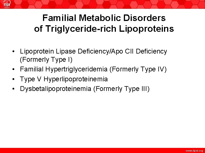 Familial Metabolic Disorders of Triglyceride-rich Lipoproteins • Lipoprotein Lipase Deficiency/Apo CII Deficiency (Formerly Type