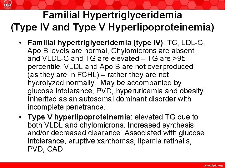 Familial Hypertriglyceridemia (Type IV and Type V Hyperlipoproteinemia) • Familial hypertriglyceridemia (type IV): TC,