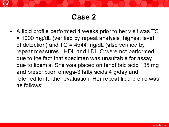 Case 2 • A lipid profile performed 4 weeks prior to her visit was