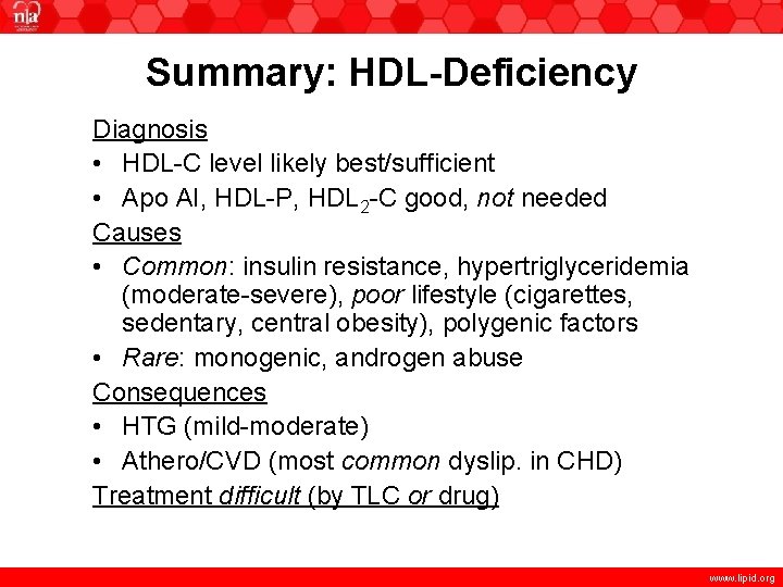 Summary: HDL-Deficiency Diagnosis • HDL-C level likely best/sufficient • Apo AI, HDL-P, HDL 2