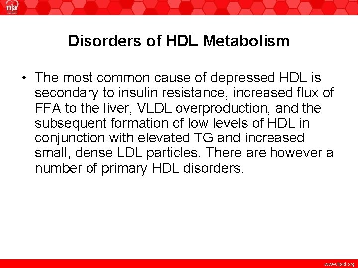 Disorders of HDL Metabolism • The most common cause of depressed HDL is secondary