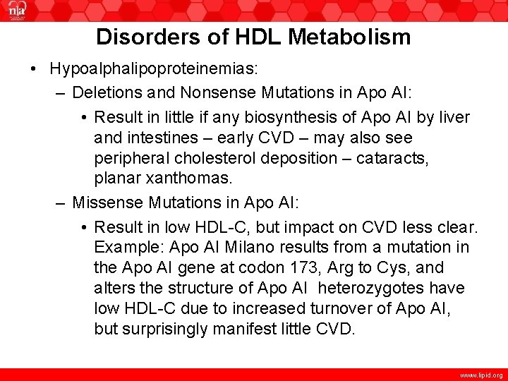 Disorders of HDL Metabolism • Hypoalphalipoproteinemias: – Deletions and Nonsense Mutations in Apo AI: