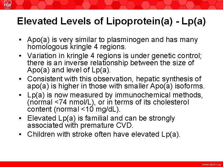 Elevated Levels of Lipoprotein(a) - Lp(a) • Apo(a) is very similar to plasminogen and