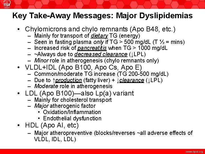 Key Take-Away Messages: Major Dyslipidemias • Chylomicrons and chylo remnants (Apo B 48, etc.
