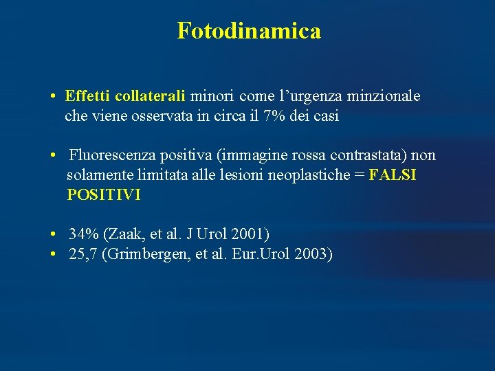 Fotodinamica • Effetti collaterali minori come l’urgenza minzionale che viene osservata in circa il