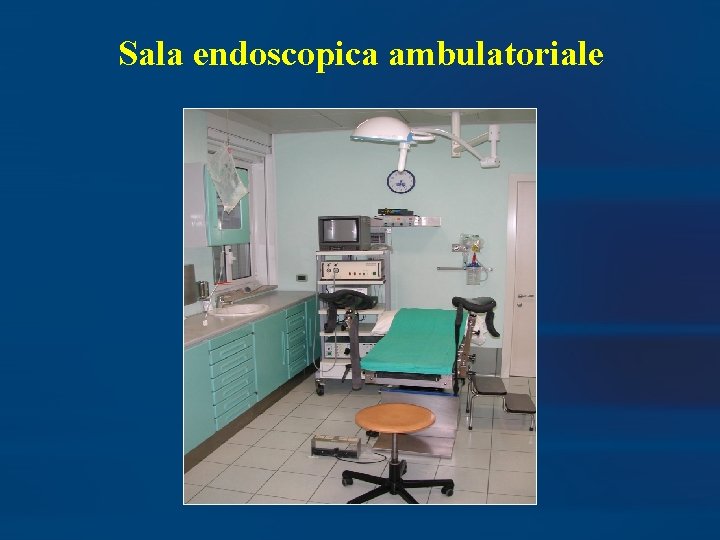 Sala endoscopica ambulatoriale 