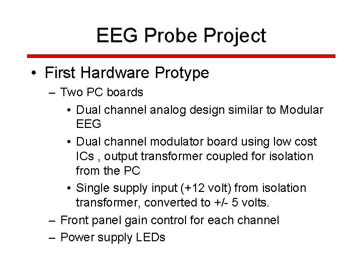 EEG Probe Project • First Hardware Protype – Two PC boards • Dual channel