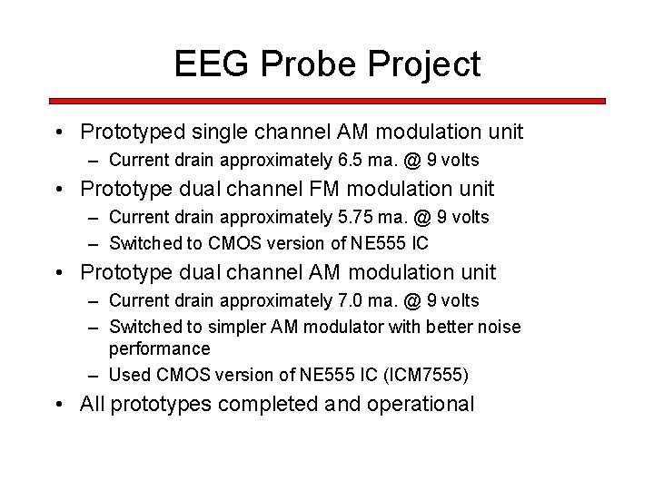 EEG Probe Project • Prototyped single channel AM modulation unit – Current drain approximately