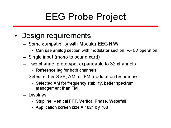 EEG Probe Project • Design requirements – Some compatibility with Modular EEG H/W •