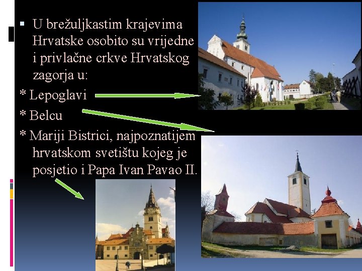 U brežuljkastim krajevima Hrvatske osobito su vrijedne i privlačne crkve Hrvatskog zagorja u: