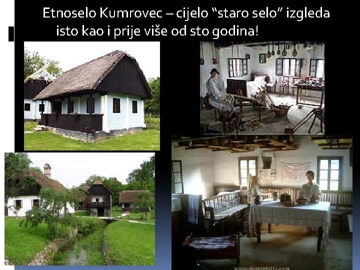 Etnoselo Kumrovec – cijelo “staro selo” izgleda isto kao i prije više od sto