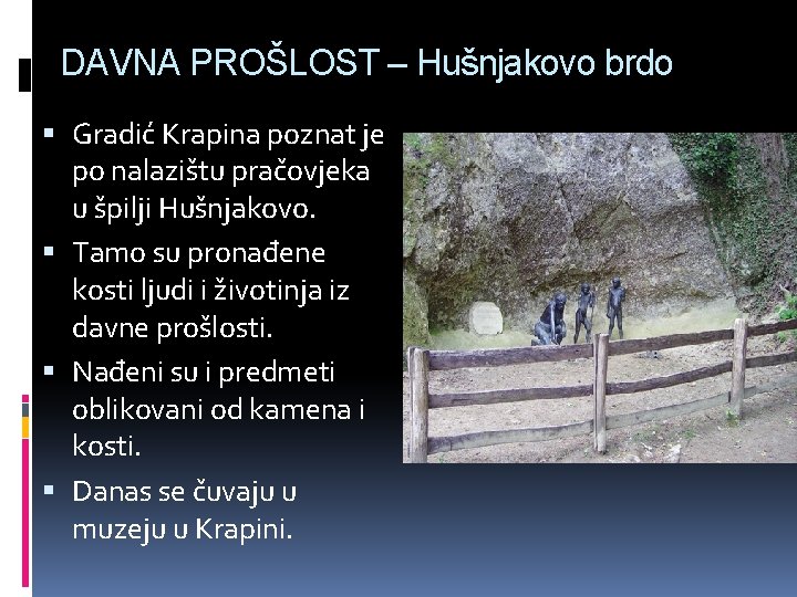 DAVNA PROŠLOST – Hušnjakovo brdo Gradić Krapina poznat je po nalazištu pračovjeka u špilji