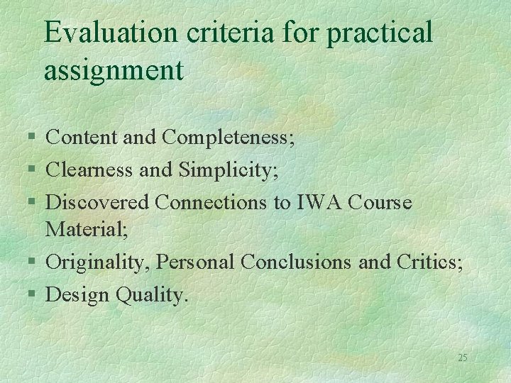 Evaluation criteria for practical assignment § Content and Completeness; § Clearness and Simplicity; §