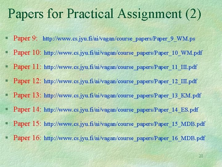 Papers for Practical Assignment (2) § Paper 9: http: //www. cs. jyu. fi/ai/vagan/course_papers/Paper_9_WM. ps