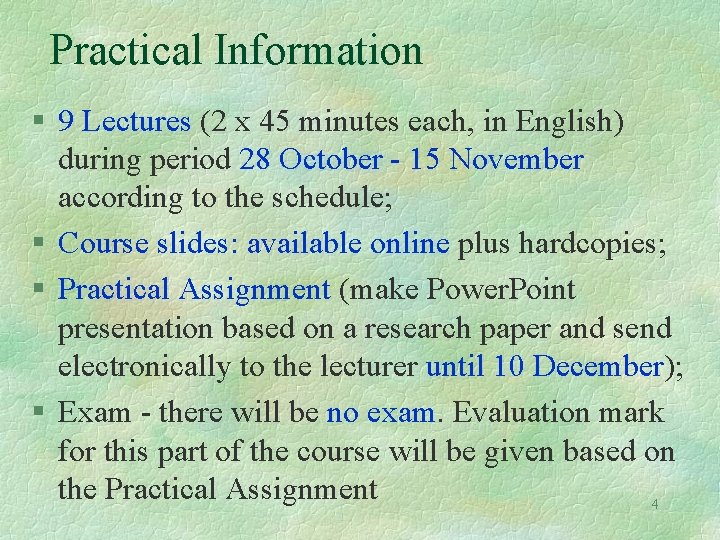 Practical Information § 9 Lectures (2 x 45 minutes each, in English) during period