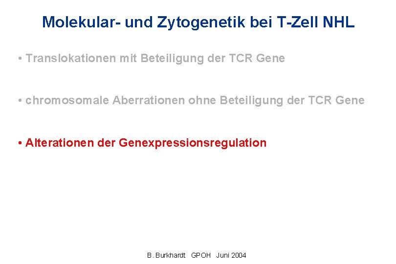 Molekular- und Zytogenetik bei T-Zell NHL • Translokationen mit Beteiligung der TCR Gene •