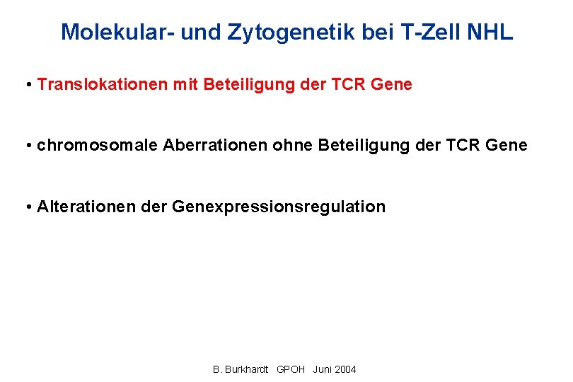 Molekular- und Zytogenetik bei T-Zell NHL • Translokationen mit Beteiligung der TCR Gene •