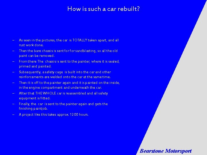 How is such a car rebuilt? – – – – As seen in the