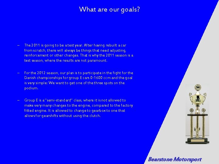 What are our goals? – The 2011 is going to be a test year.