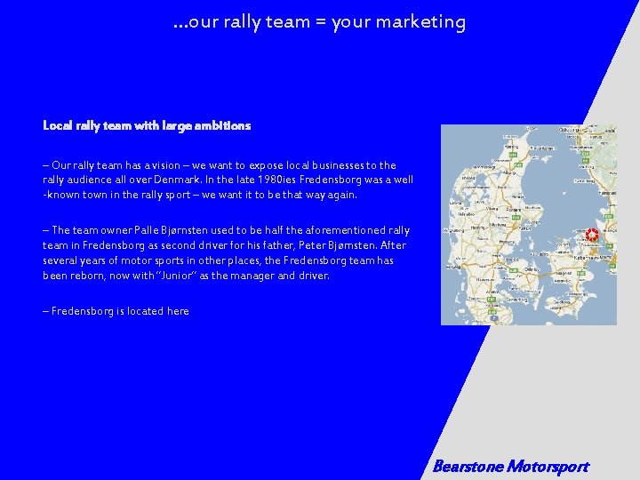 …our rally team = your marketing Local rally team with large ambitions – Our