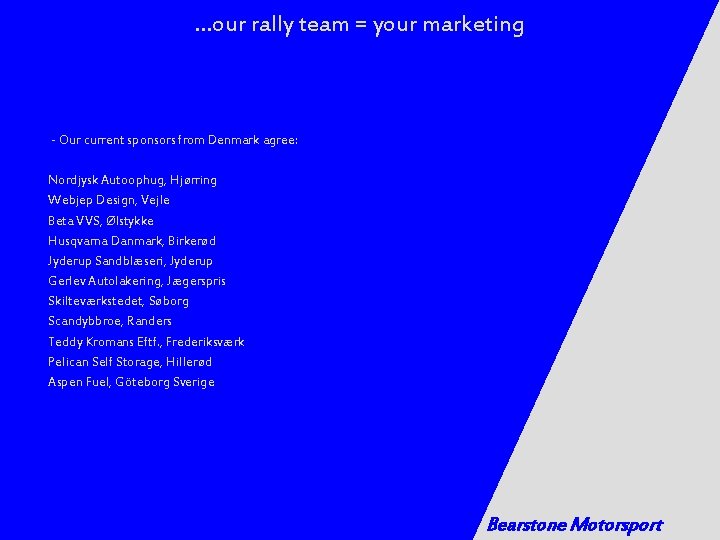 …our rally team = your marketing - Our current sponsors from Denmark agree: Nordjysk