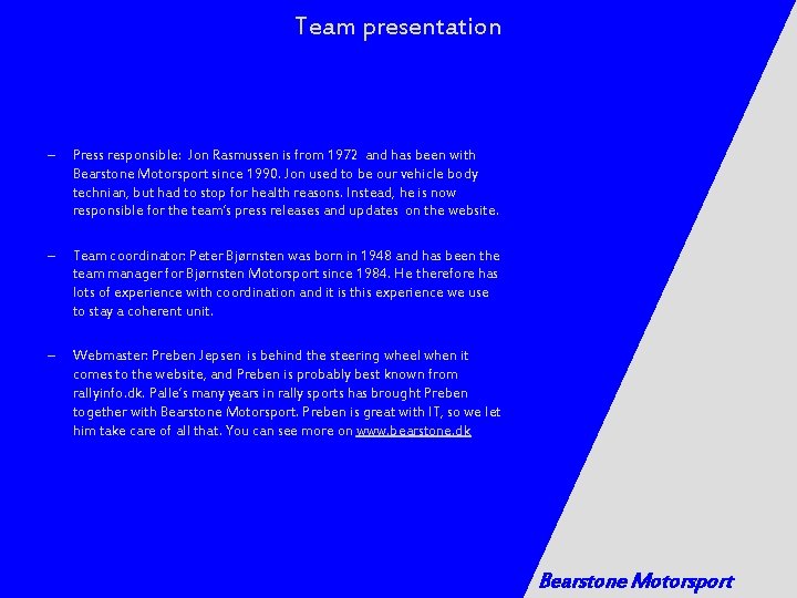 Team presentation – Press responsible: Jon Rasmussen is from 1972 and has been with