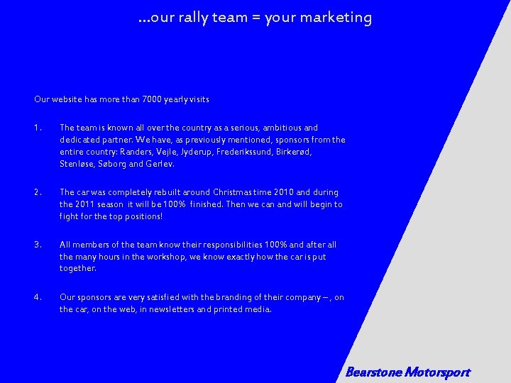 …our rally team = your marketing Our website has more than 7000 yearly visits